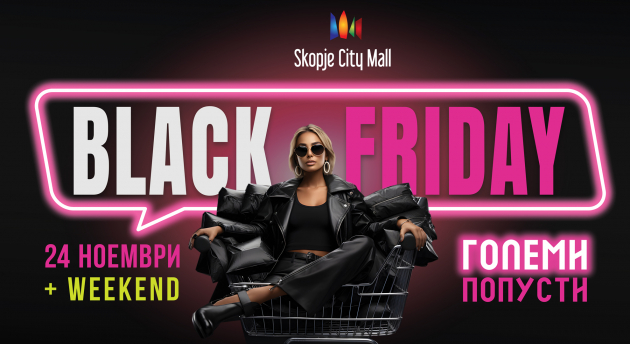 vreme e za black friday vo skopje city mall