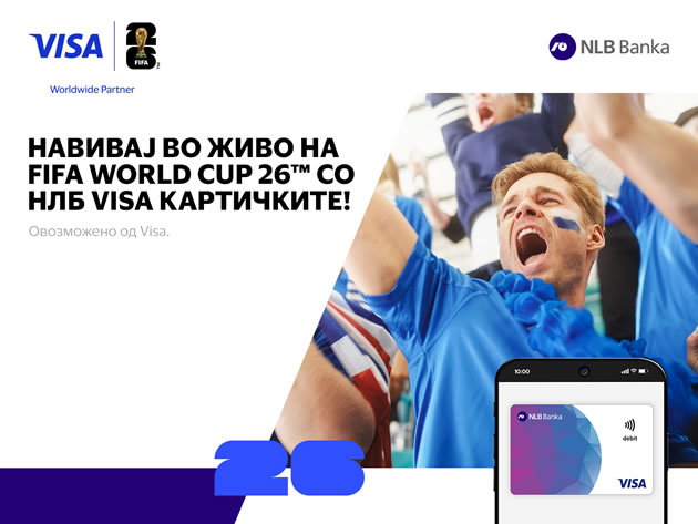 nlb-banka-i-visa-ve-nosat-na-najprestizniot-fudbalski-nastan-navivaj-vo-zivo-na-fifa-wolrd-cup-26-ovozmozeno-od-visa.jpg